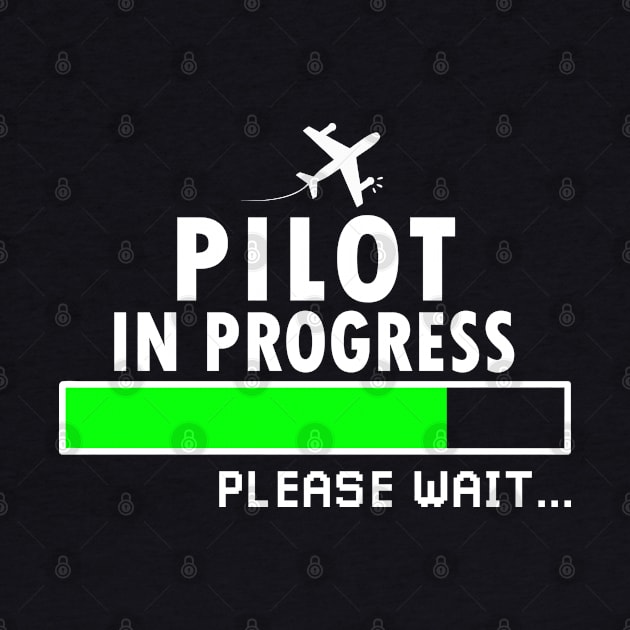 Pilot in Progress Please Wait, Gift for Flight Lover Aviation Students by Justbeperfect